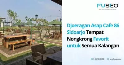 Djoeragan Asap Cafe 86 Sidoarjo Tempat Nongkrong Favorit untuk Semua Kalangan