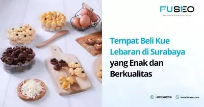 Tempat Beli Kue Lebaran di Surabaya yang Enak dan Berkualitas