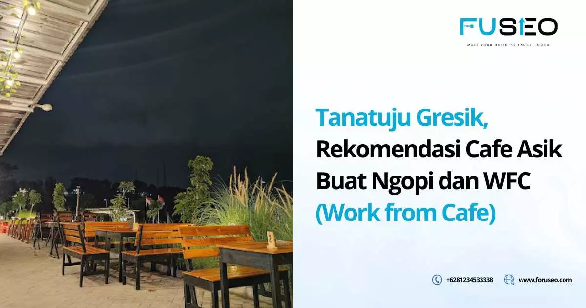Tanatuju Gresik, Rekomendasi Cafe Asik Buat Ngopi dan WFC (Work from Cafe)