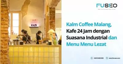 Kalm Coffee Malang, Kafe 24 Jam dengan Suasana Industrial dan Menu Menu Lezat