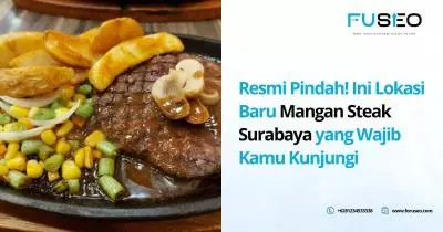 Resmi Pindah! Ini Lokasi Baru Mangan Steak Surabaya yang Wajib Kamu Kunjungi