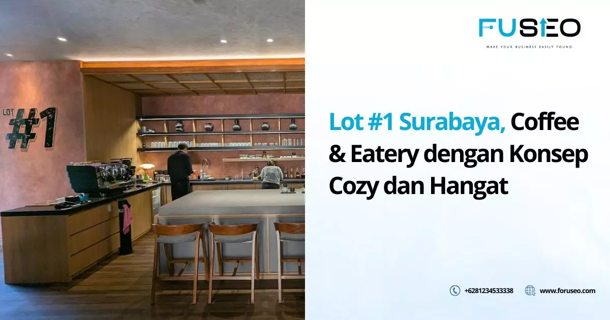 Lot #1 Surabaya, Coffee & Eatery dengan Konsep Cozy dan Hangat
