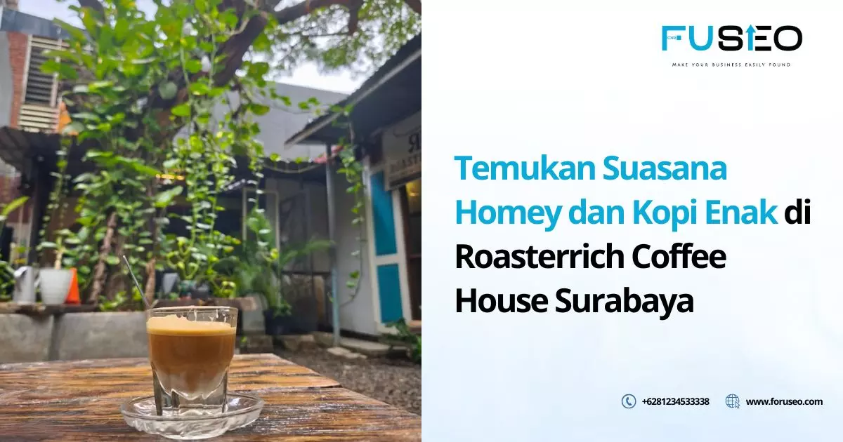Temukan Suasana Homey dan Kopi Enak di Roasterrich Coffee House Surabaya