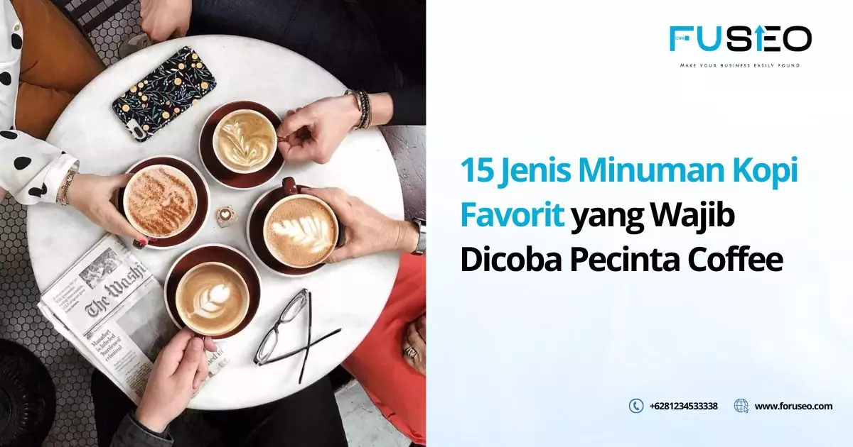 15 Jenis Minuman Kopi Favorit yang Wajib Dicoba Pecinta Coffee