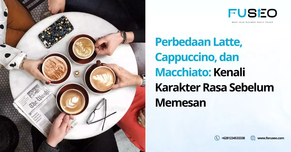 Perbedaan Latte, Cappuccino, dan Macchiato: Kenali Karakter Rasa Sebelum Memesan