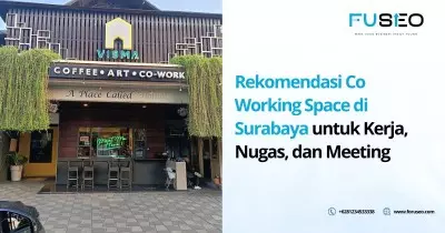 Rekomendasi Co Working Space di Surabaya untuk Kerja, Nugas, dan Meeting
